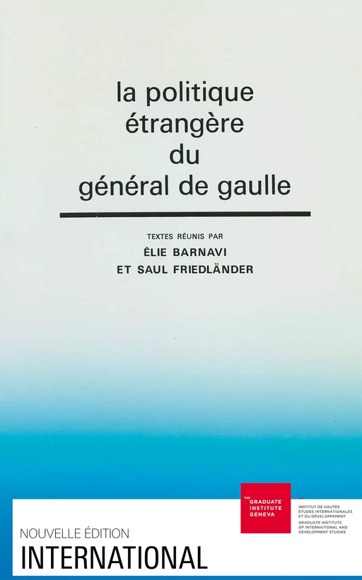 La politique étrangère du général de Gaulle - Élie Barnavi, Saül Friedländer - Graduate Institute Publications