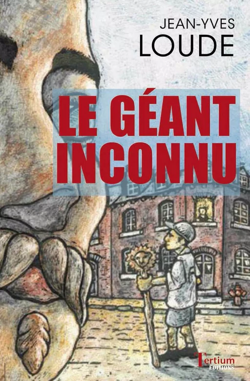 Le géant inconnu - Jean-Yves Loude - Tertium éditions