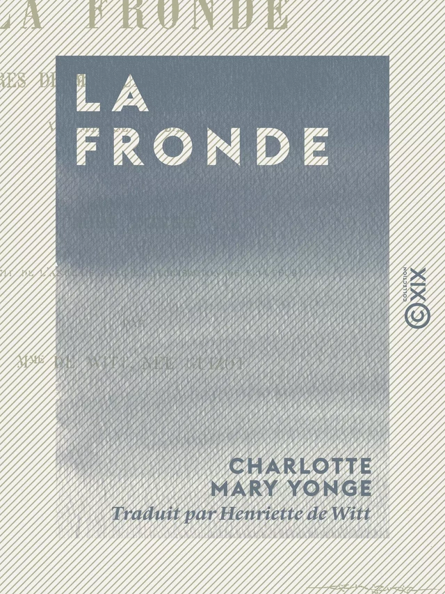 La Fronde - Mémoires de Marguerite de Ribaumont, vicomtesse de Bellaise - Charlotte Mary Yonge - Collection XIX