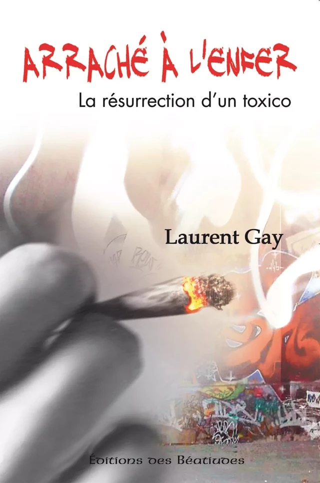 Arraché à l'enfer - Laurent Gay - Editions des Béatitudes