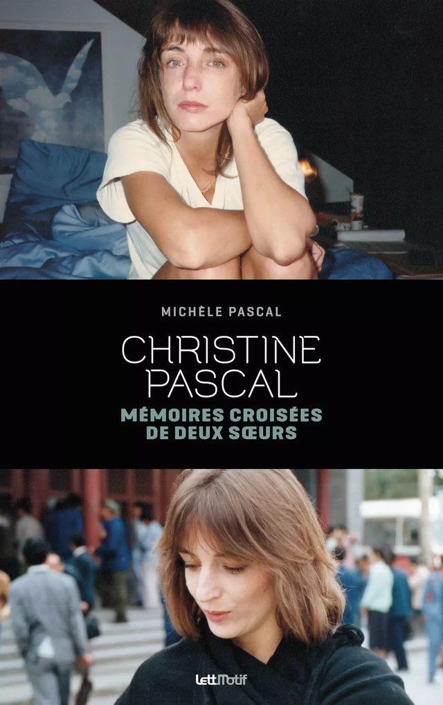 Christine Pascal, mémoires croisées de deux soeurs - Michèle Pascal - LettMotif