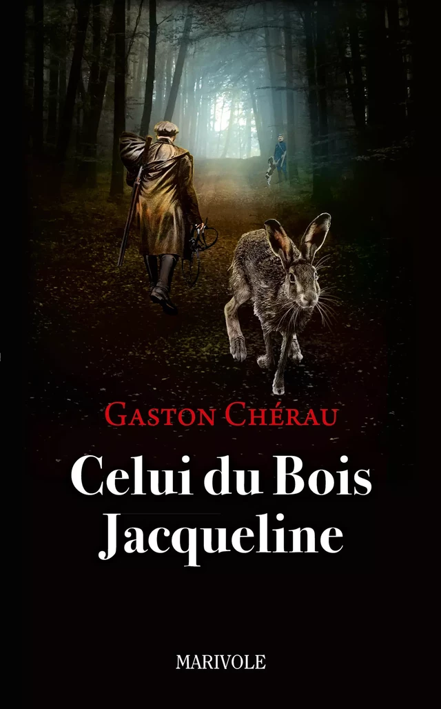 Celui du Bois Jacqueline - Gaston Chérau - Marivole Éditions