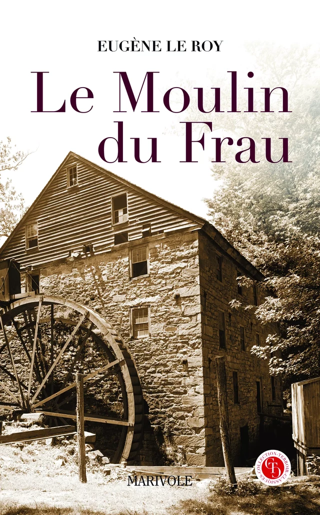 Le Moulin du Frau - Eugène Le roy - Marivole Éditions