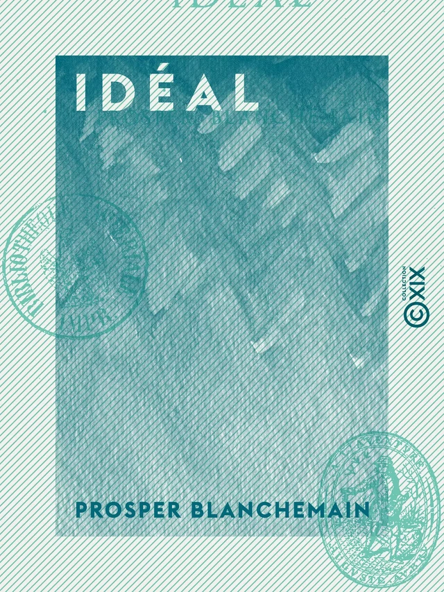 Idéal - Prosper Blanchemain - Collection XIX