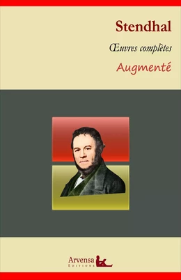 Stendhal : Oeuvres complètes et annexes (annotées, illustrées)