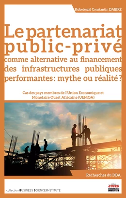 Le partenariat public-privé comme alternative au financement des infrastructures publiques performantes : mythe ou réalité ?