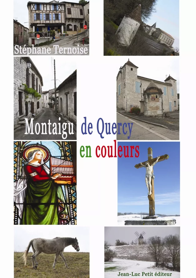 Montaigu de Quercy, en couleurs - Stéphane Ternoise - Jean-Luc PETIT Editions