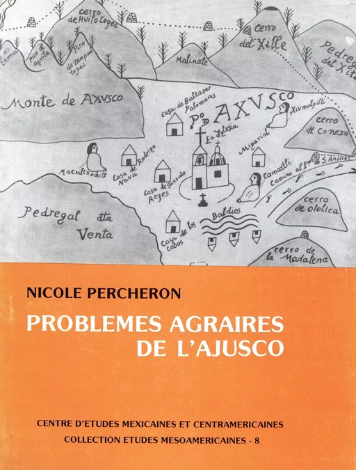 Problèmes agraires de l’Ajusco - Nicole Percheron - Centro de estudios mexicanos y centroamericanos