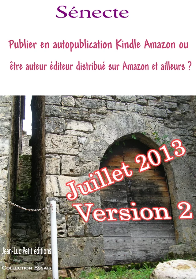 Publier en autopublication Kindle Amazon ou être auteur éditeur distribué sur Amazon et ailleurs ? - A. Sénecte - Jean-Luc PETIT Editions