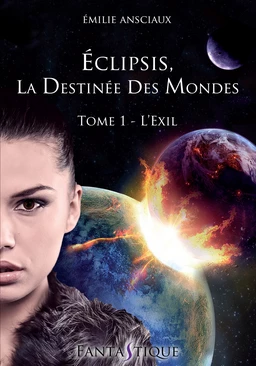 Eclipsis, la Destinée des Mondes - Tome 1 : L'Exil