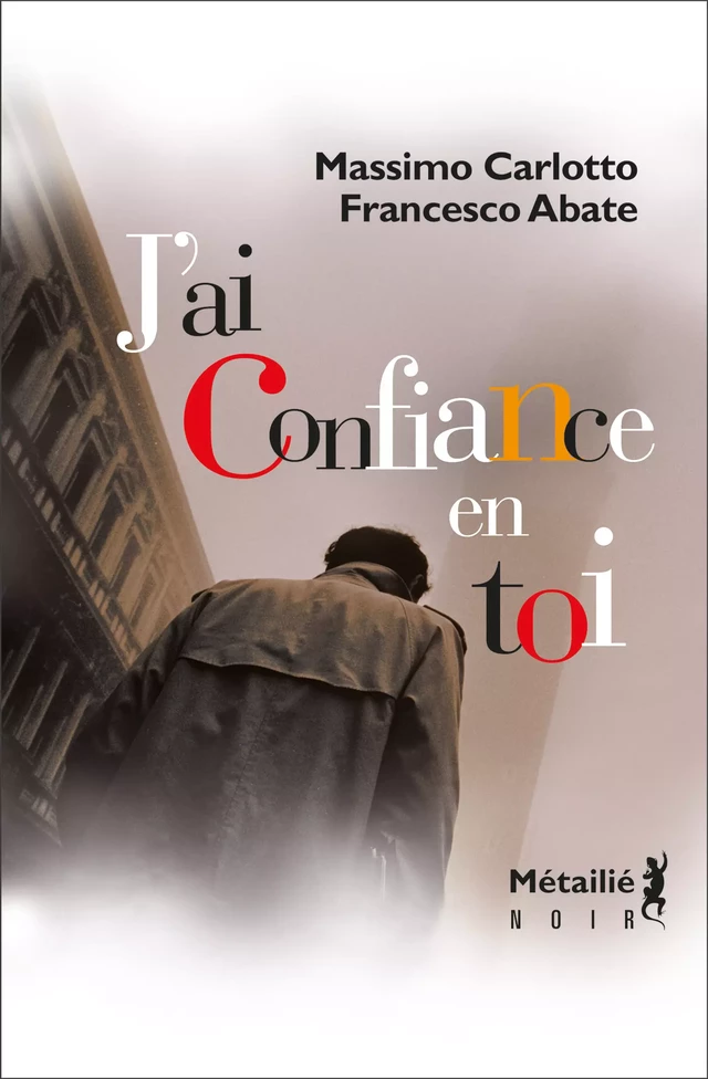 J'ai confiance en toi - Massimo Carlotto, Francesco Abate - Métailié