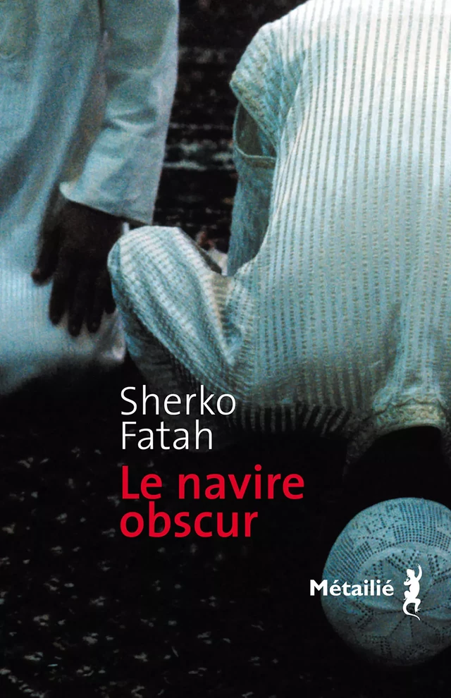 Le navire obscur - Sherko Fatah - Métailié