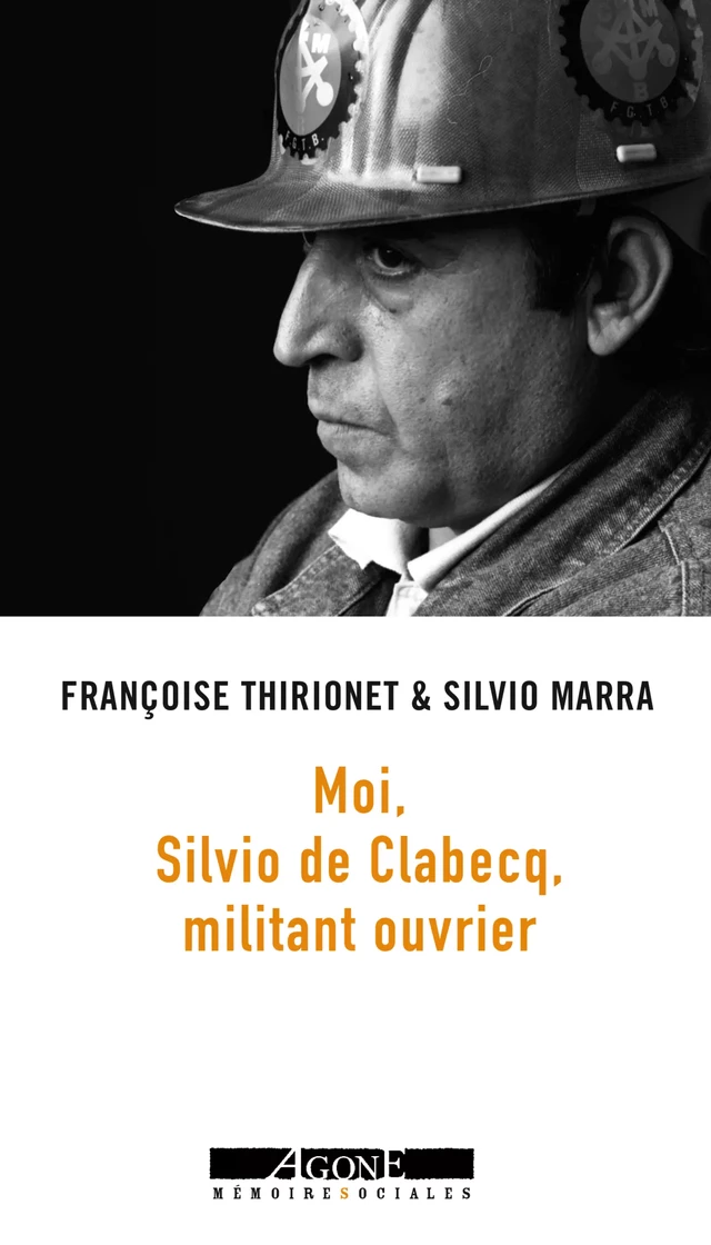 Moi, Silvio de Clabecq, militant ouvrier - Silvio Marra, Françoise Thirionet - Agone