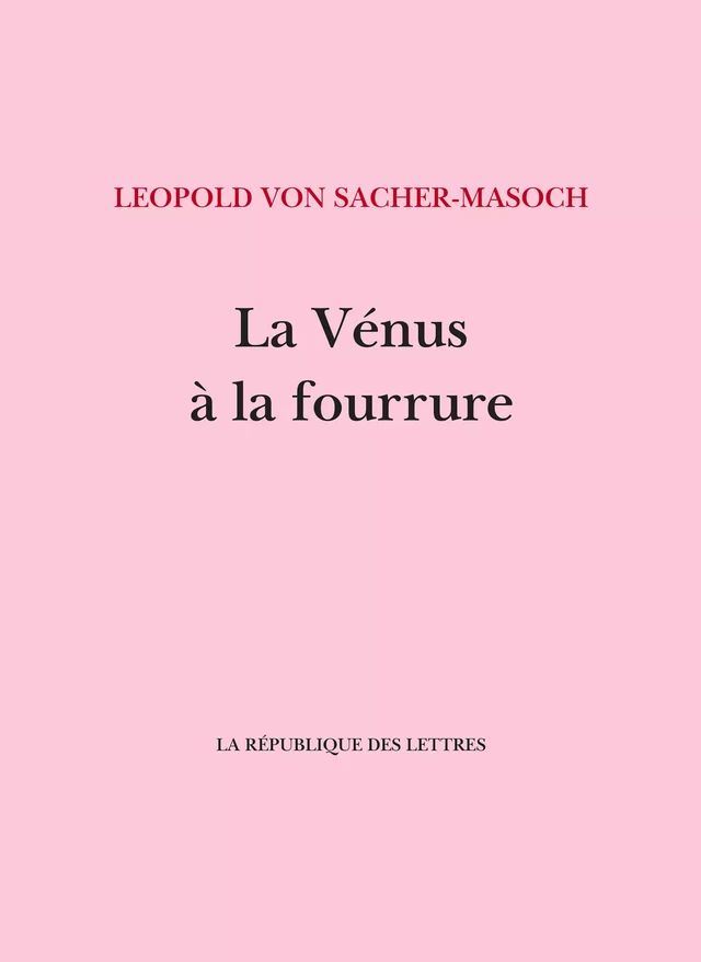 La Vénus à la fourrure - Leopold Von Sacher-Masoch - République des Lettres