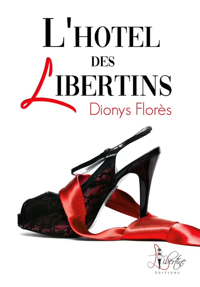 L'hôtel des libertins - Dionys Florès - Libertine Editions