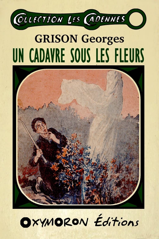 Un cadavre sous les fleurs - Georges Grison - OXYMORON Éditions