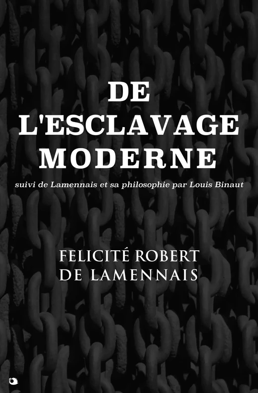 De l'esclavage moderne - Félicité Robert de Lamennais, Louis Binaut - Alicia Éditions