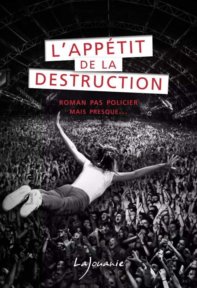 L’appétit de la destruction - Yvan Robin - Éditions Lajouanie