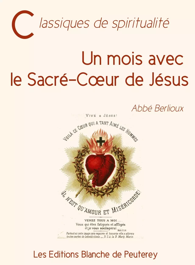 Un mois avec le Sacré-Cœur de Jésus - Abbé Berlioux - Les Editions Blanche de Peuterey