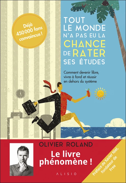 Tout le monde n'a pas eu la chance de rater ses études - Olivier Roland - Alisio