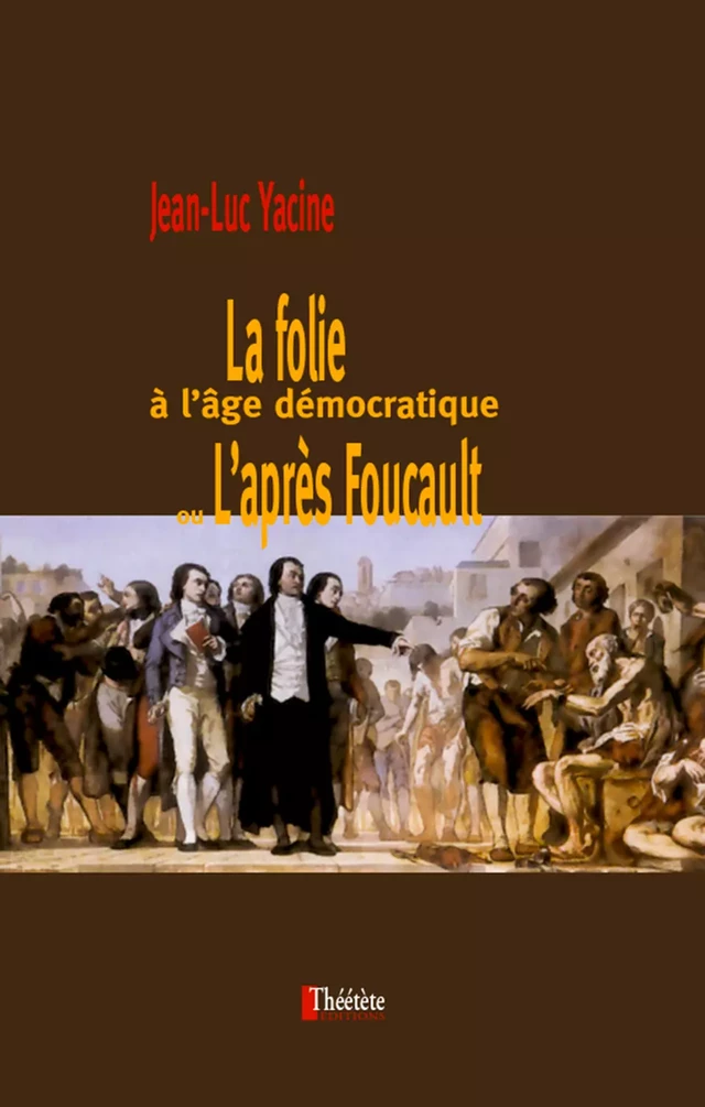 La folie à l'âge démocratique ou l'après Foucault - Jean-Luc Yacine - Champ social Editions