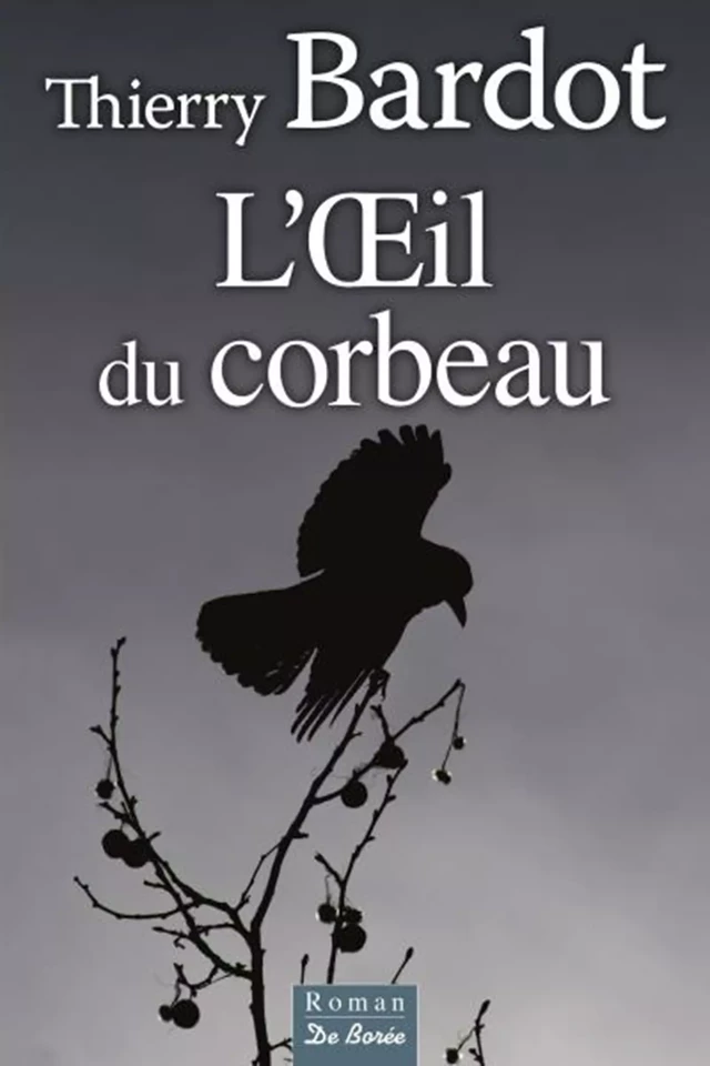 L'œil du corbeau - Thierry Bardot - De Borée