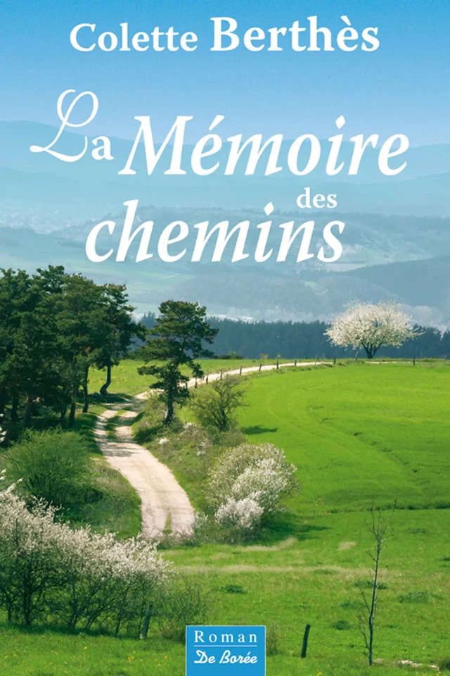 La Mémoire des chemins - Colette Berthès - De Borée