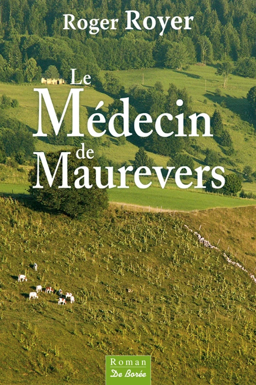 Le Médecin de Maurevers - Roger Royer - De Borée