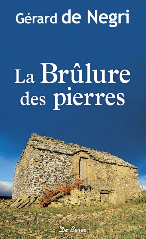 La Brûlure des pierres - Gérard de Negri - De Borée