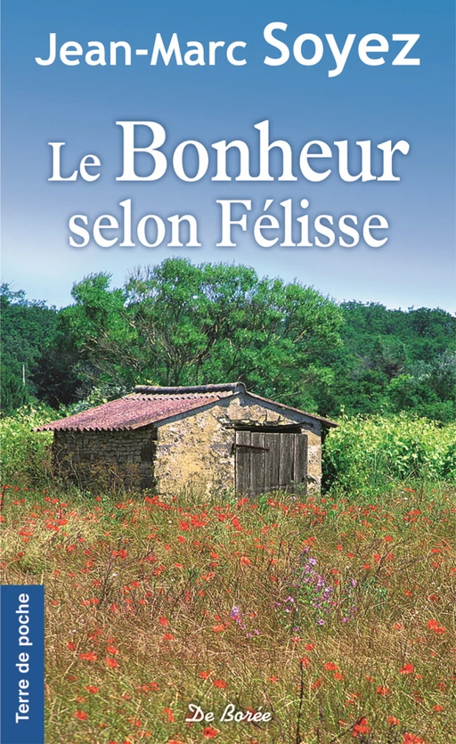 Le Bonheur selon Félisse - Jean-Marc Soyez - De Borée