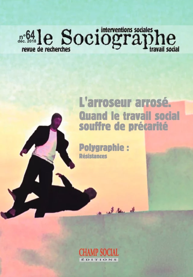 Le sociographe n°64. L'arroseur arrosé. Quand le travail social souffre de précarité - Collectif Collectif - Champ social Editions