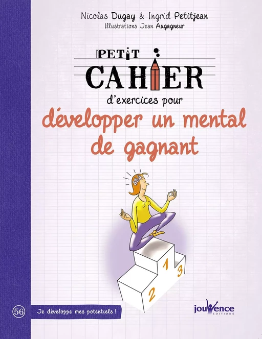 Petit cahier d'exercices pour développer un mental de gagnant - Nicolas Dugay, Ingrid Petitjean - Éditions Jouvence