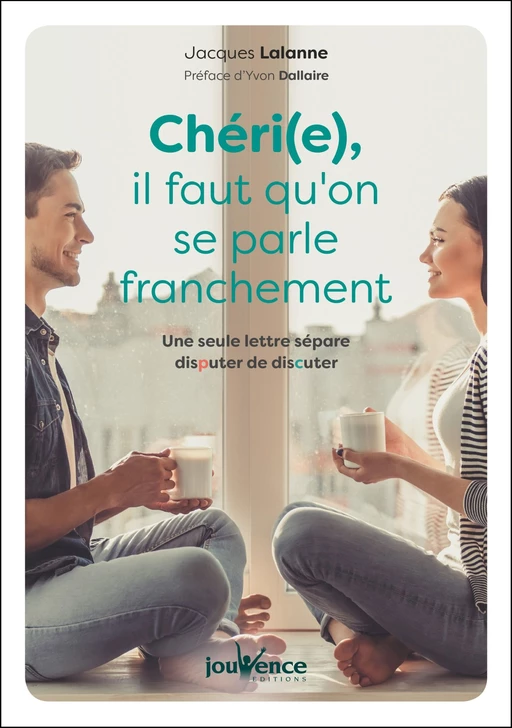 Chéri(e), il faut qu'on se parle franchement - Jacques Lalanne - Éditions Jouvence