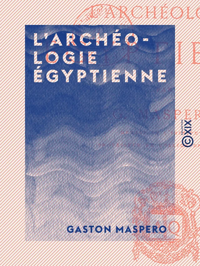 L'Archéologie égyptienne - Gaston Maspero - Collection XIX