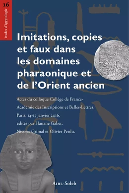 Imitations, copies et faux dans les domaines pharaonique et de l’Orient ancien