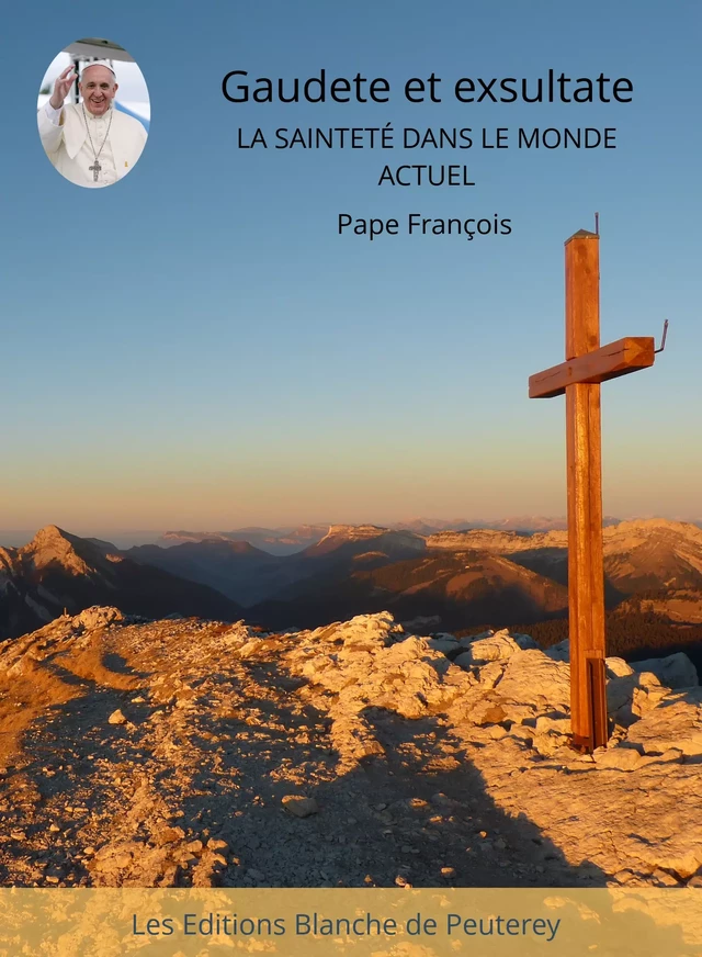 Gaudete et Exsultate - Pape François - Les Editions Blanche de Peuterey