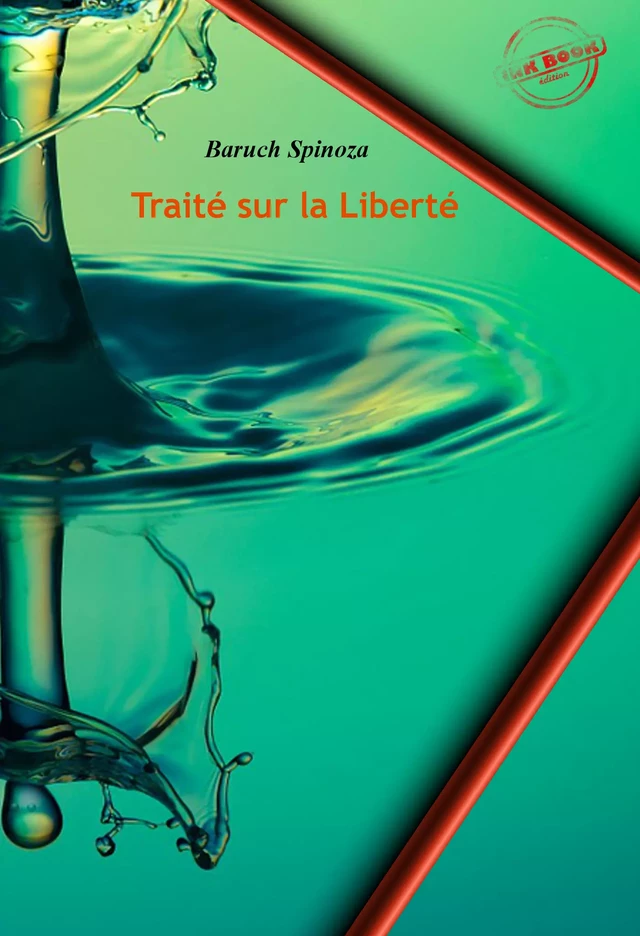 Traité sur la Liberté, suivi de la Lettre de Lambert de Velthuysen à Jacob Osten (Utrecht, le 24 janvier 1671). [Nouv. éd. revue et mise à jour]. -  Spinoza - Ink book