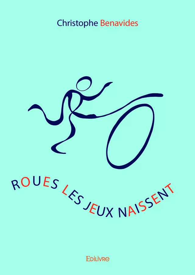 Roues les jeux naissent - Christophe Benavides - Editions Edilivre