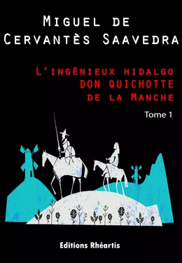 L’ingénieux hidalgo DON QUICHOTTE de la Manche - T1