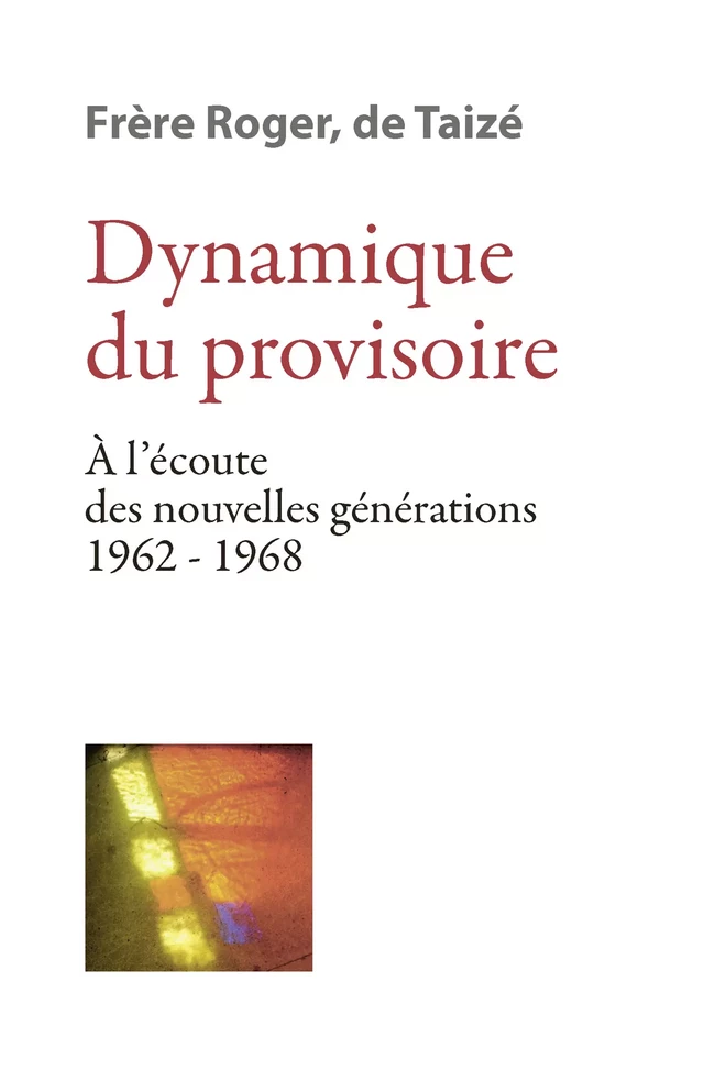 Dynamique du provisoire - Frère Roger De Taizé - Les Presses de Taizé