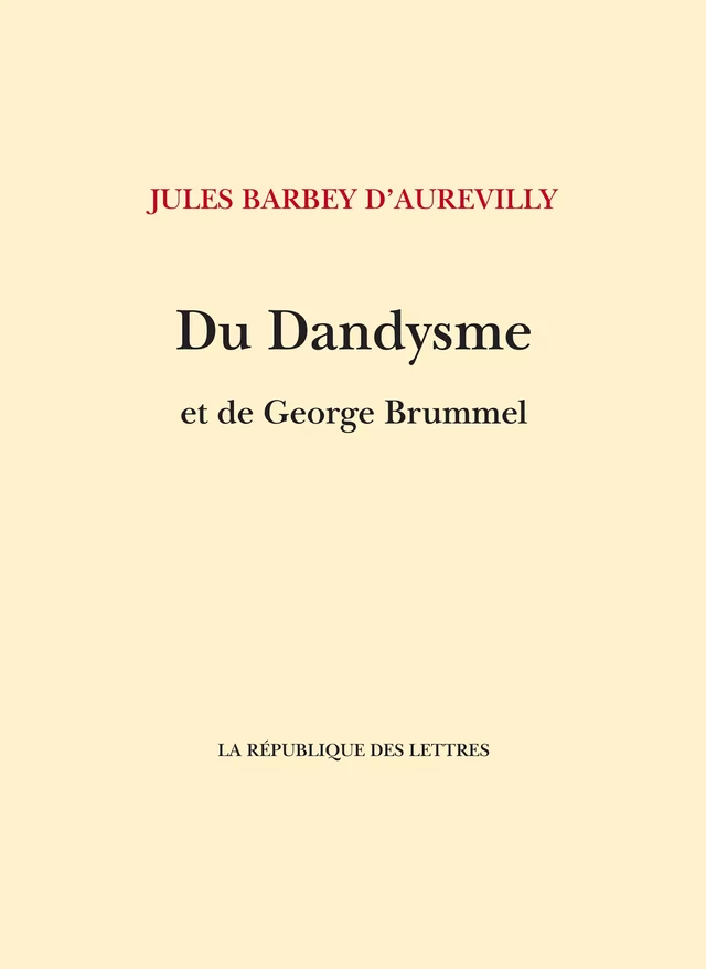 Du Dandysme et de George Brummell - Jules Barbey d'Aurevilly - République des Lettres