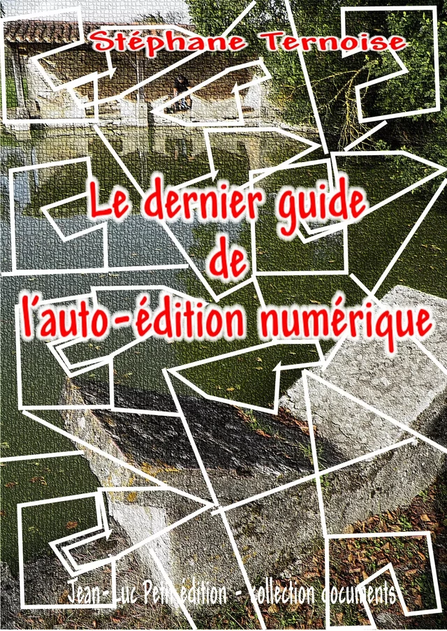 Le dernier guide de l’auto-édition numérique - Stéphane Ternoise - Jean-Luc PETIT Editions