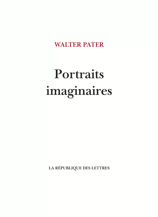 Portraits imaginaires - Walter Pater - République des Lettres