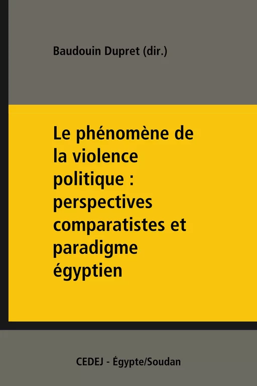 Le phénomène de la violence politique : perspectives comparatistes et paradigme égyptien -  - CEDEJ - Égypte/Soudan