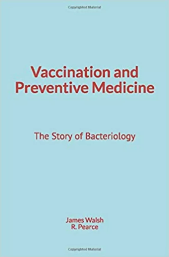 Vaccination and Preventive Medicine - R. M. Pearce, James Walsh - LMP–History and Civilization Coll