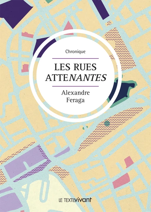 Les rues atteNantes - Alexandre Feraga - Le Texte Vivant