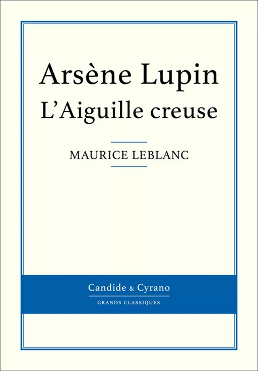 L'Aiguille creuse - Maurice Leblanc - Candide & Cyrano