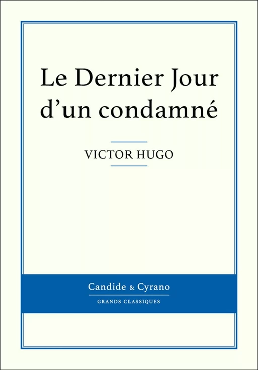 Le Dernier Jour d'un condamné - Victor Hugo - Candide & Cyrano