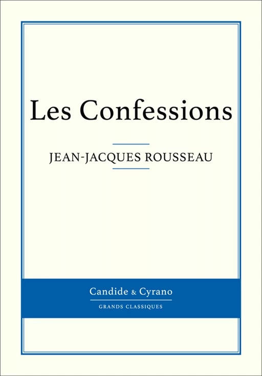 Les Confessions - Jean-Jacques Rousseau - Candide & Cyrano