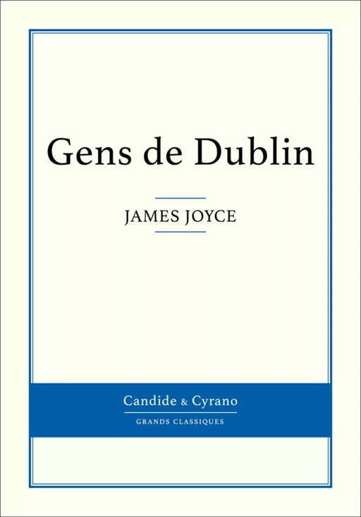 Gens de Dublin - James Joyce - Candide & Cyrano